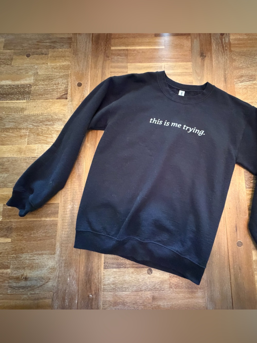 Source Unknown Black Sweatshirt with White 'this is me trying.' Text